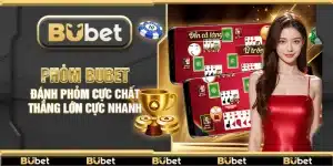 Phỏm Bubet – Đánh phỏm cực chất thắng lớn cực nhanh
