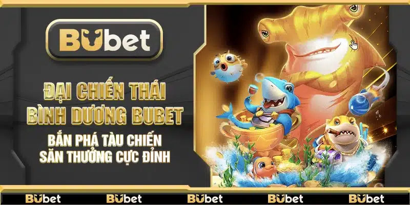 Đại Chiến Thái Bình Dương Bubet – Bắn phá tàu chiến săn thưởng cực đỉnh