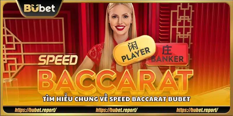 Tổng quan về trò chơi baccarat siêu tốc tại Bubet