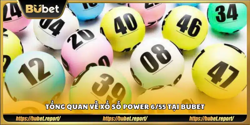 Giới thiệu game Power 6/55 trên hệ thống Bubet
